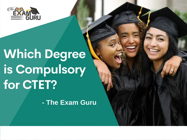  Which Degree is Compulsory for CTET?