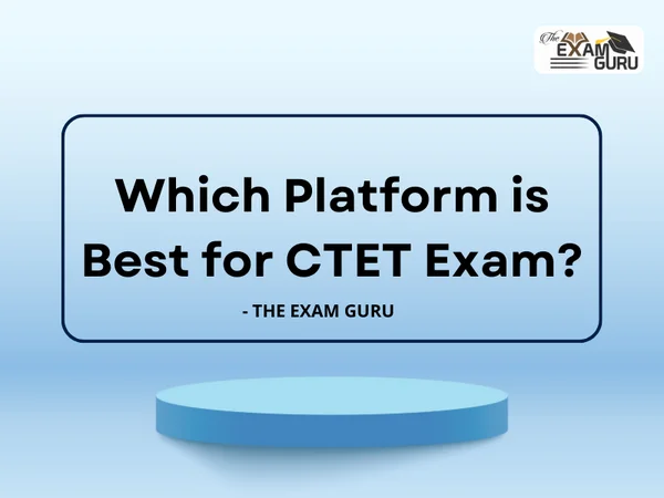  Which Platform is Best for CTET Exam?
