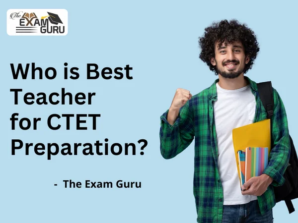  Who is Best Teacher for CTET Preparation?